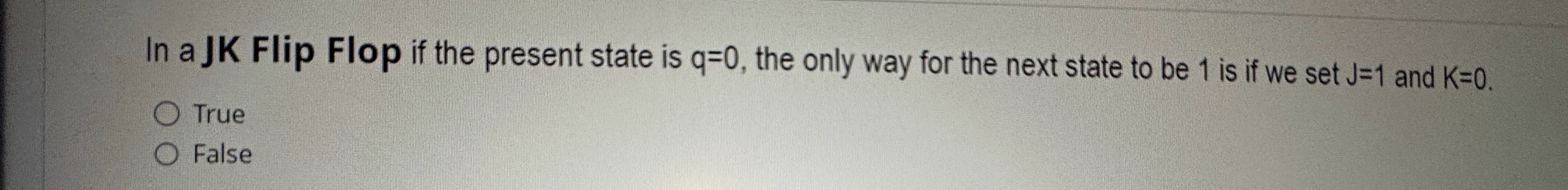 In a JK Flip Flop if the present state is q = 0 ,