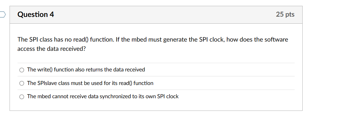 Question 4 The SPI class has no read ( )