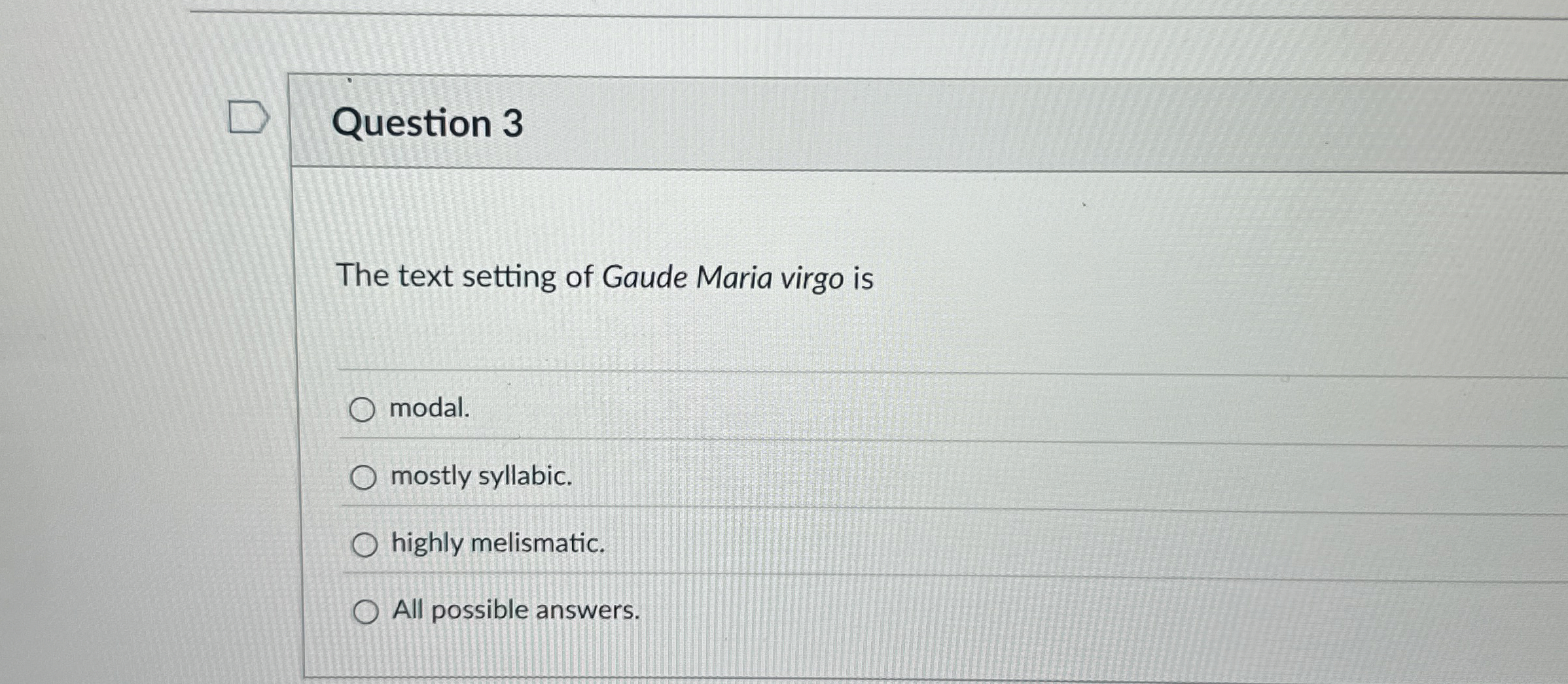 Question 3 The text setting of Gaude Maria virgo