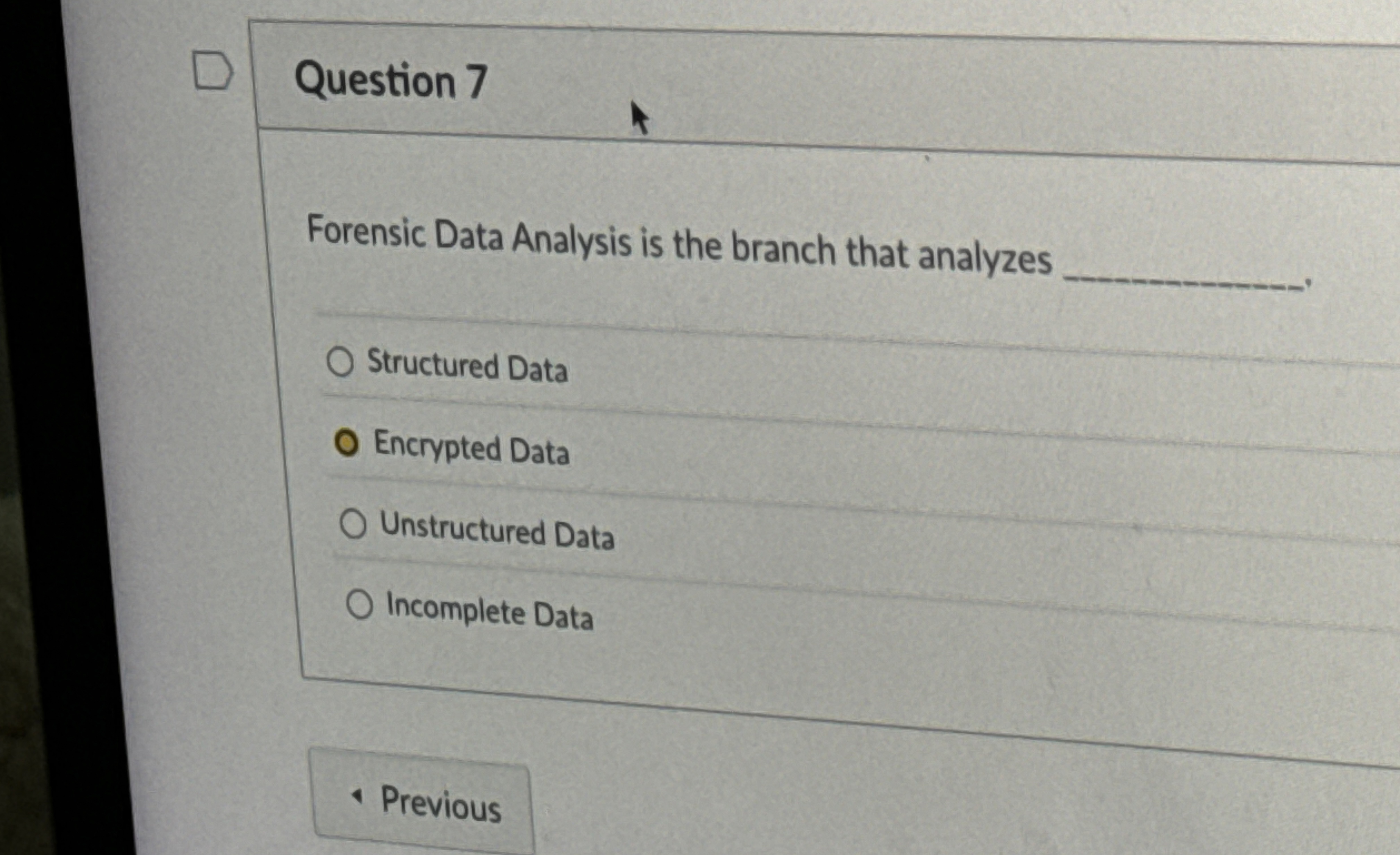 Question 7 Forensic Data Analysis is the branch
