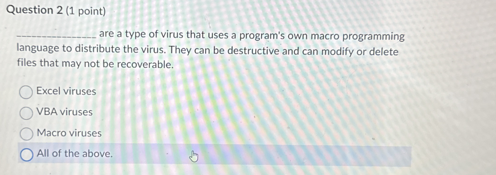 Question 2 ( 1 point ) are a type of virus that