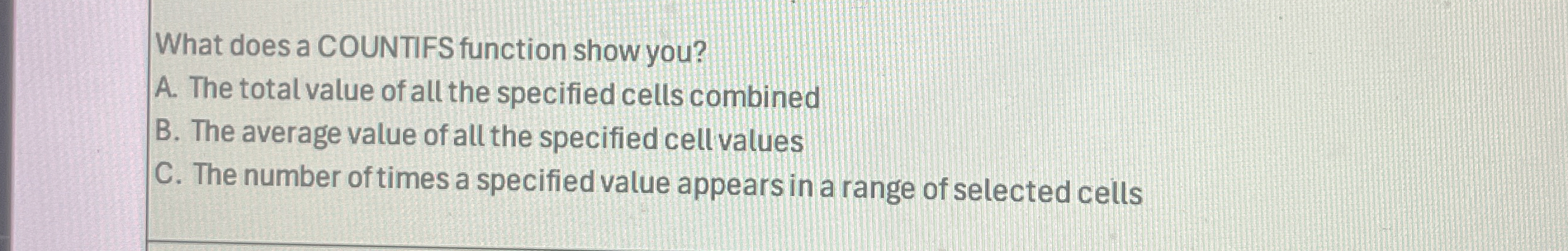 What does a COUNTIFS function show you? A . The