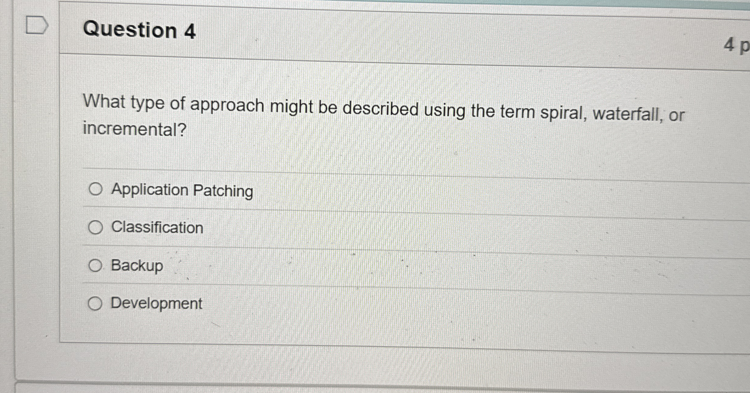 Question 4 What type of approach might be