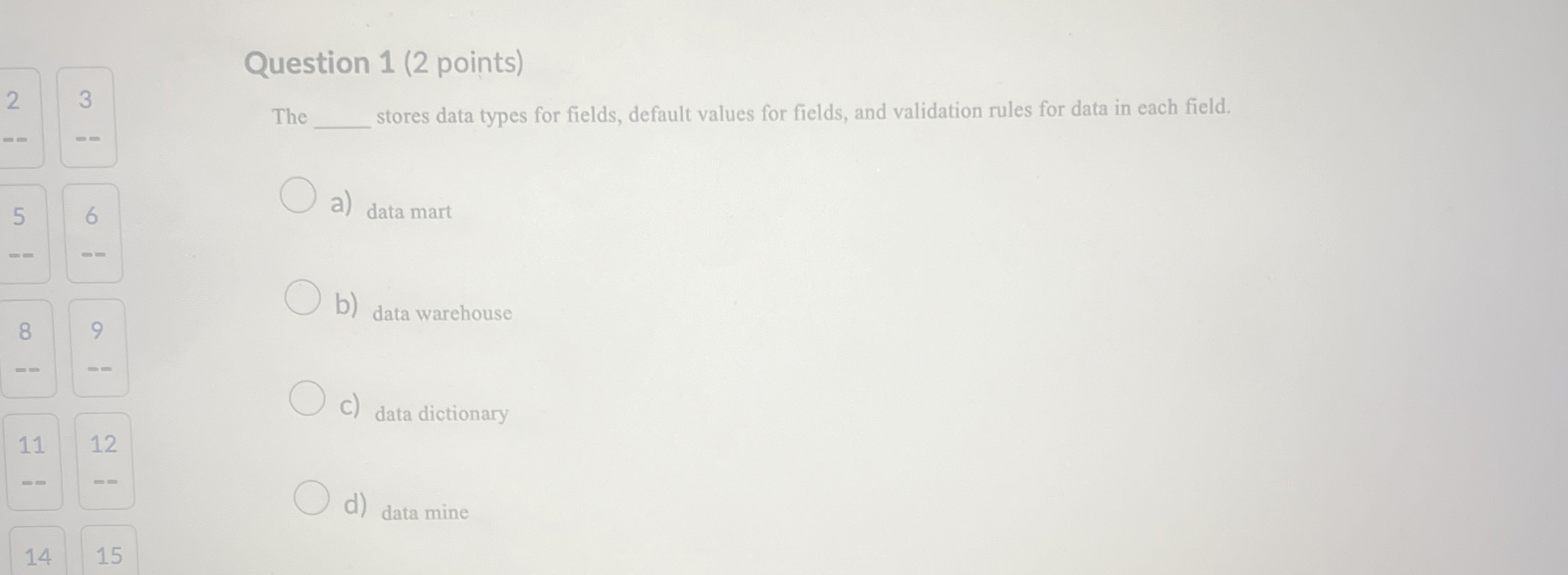 Question 1 ( 2 points ) The stores data types for