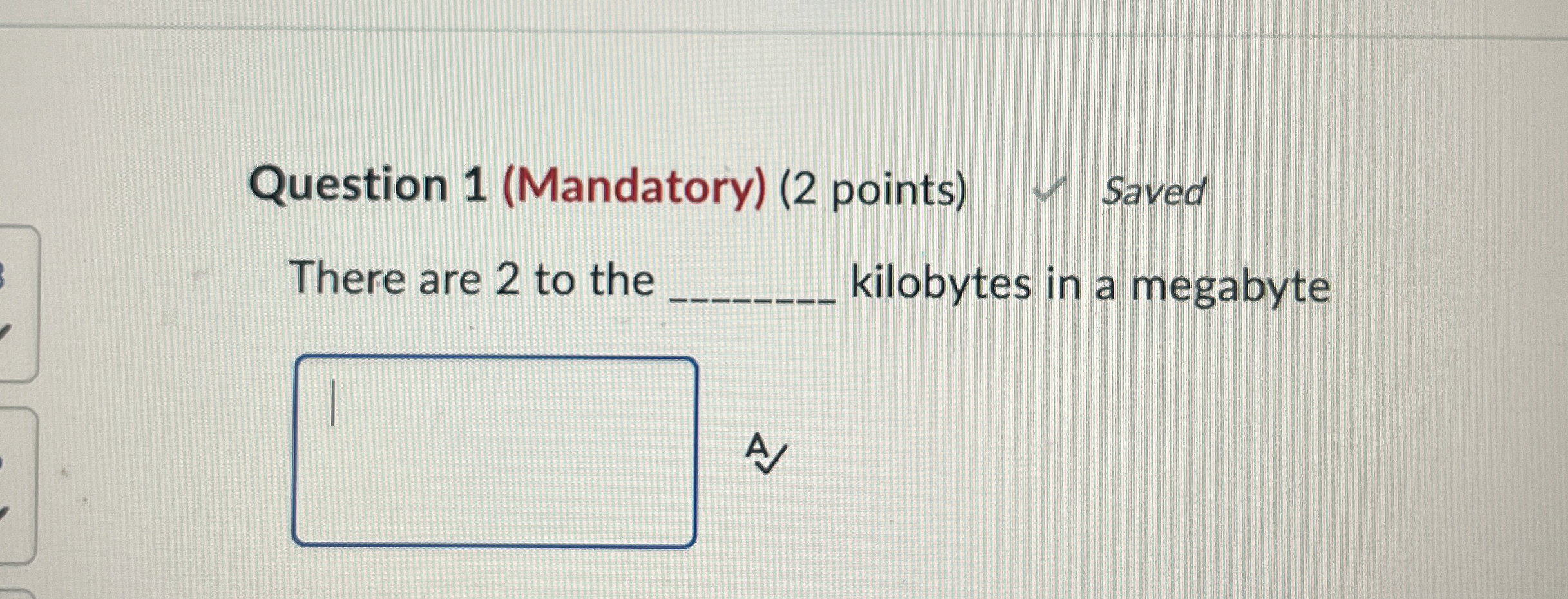 Question 1 ( Mandatory ) ( 2 points ) There are 2
