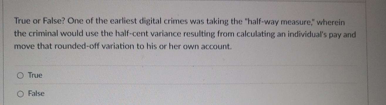 True or False? One of the earliest digital crimes