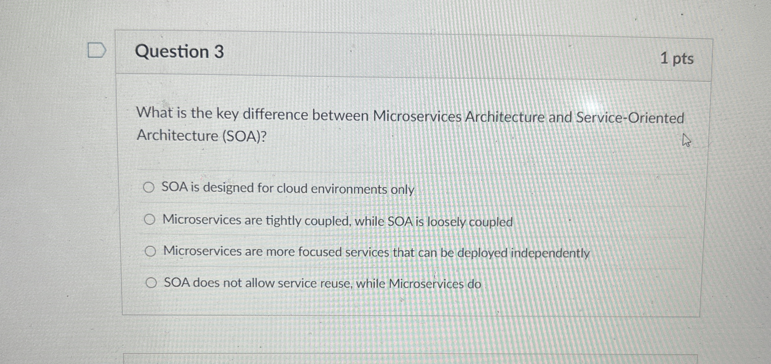 Question 3 1 pts What is the key difference