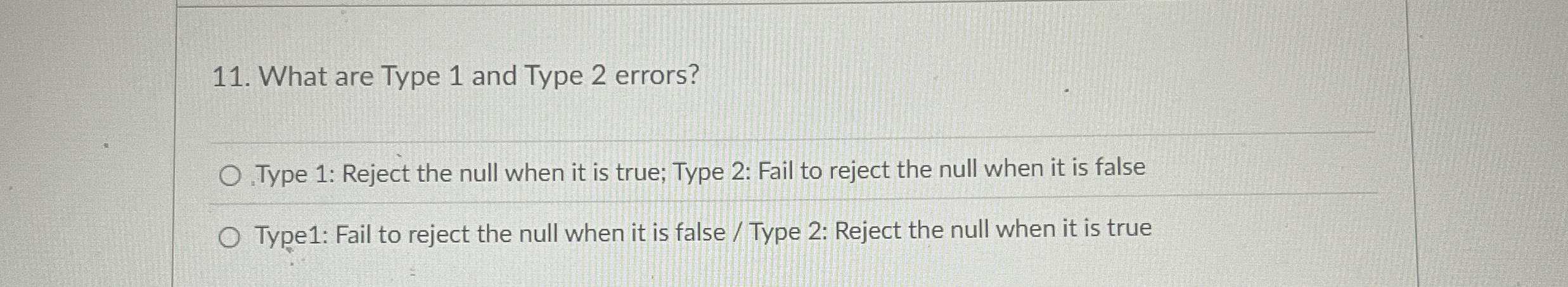What are Type 1 and Type 2 errors? Type 1 :