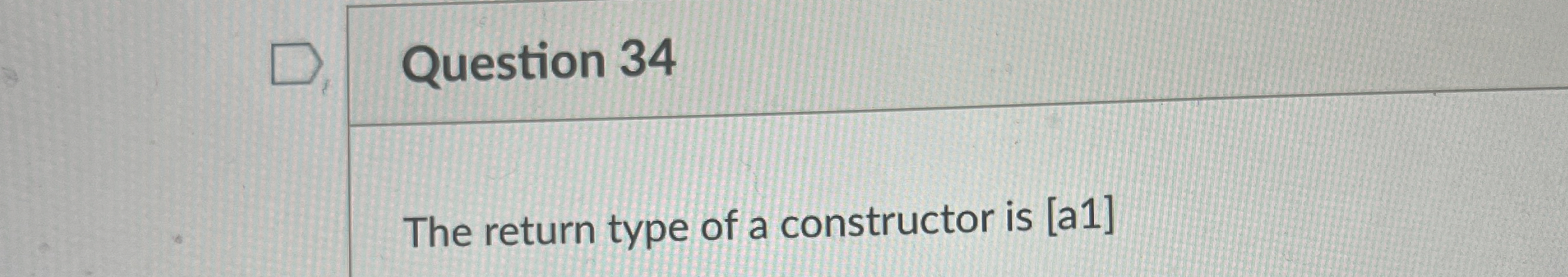 Question 3 4 The return type of a constructor is