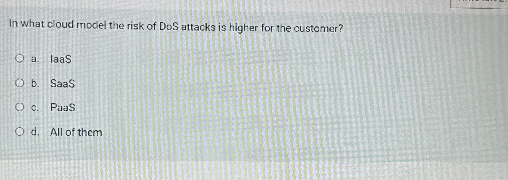 In what cloud model the risk of DoS attacks is