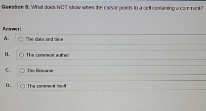 Question 8 : What does NOT show when the cursor