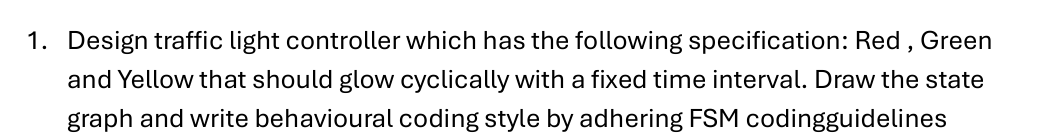 1 . Design traffic light controller which has the
