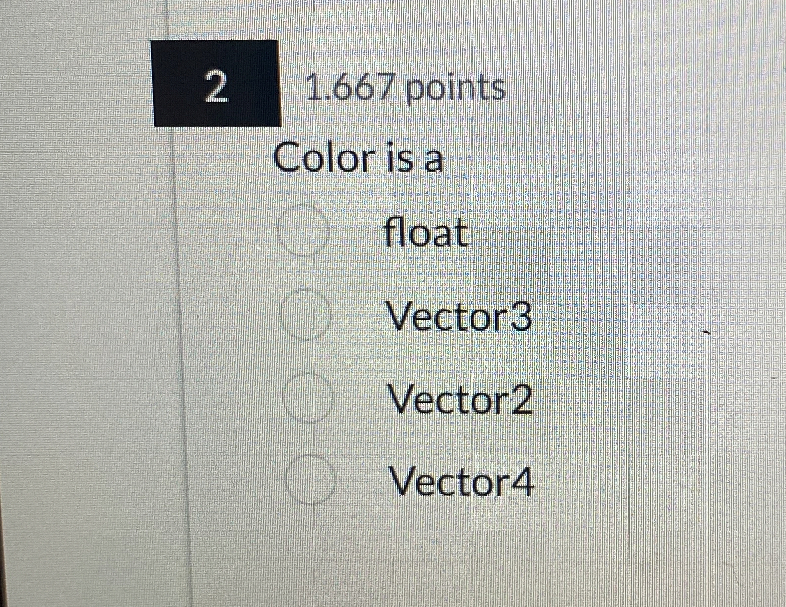2 1 . 6 6 7 points Color is a float Vector 3