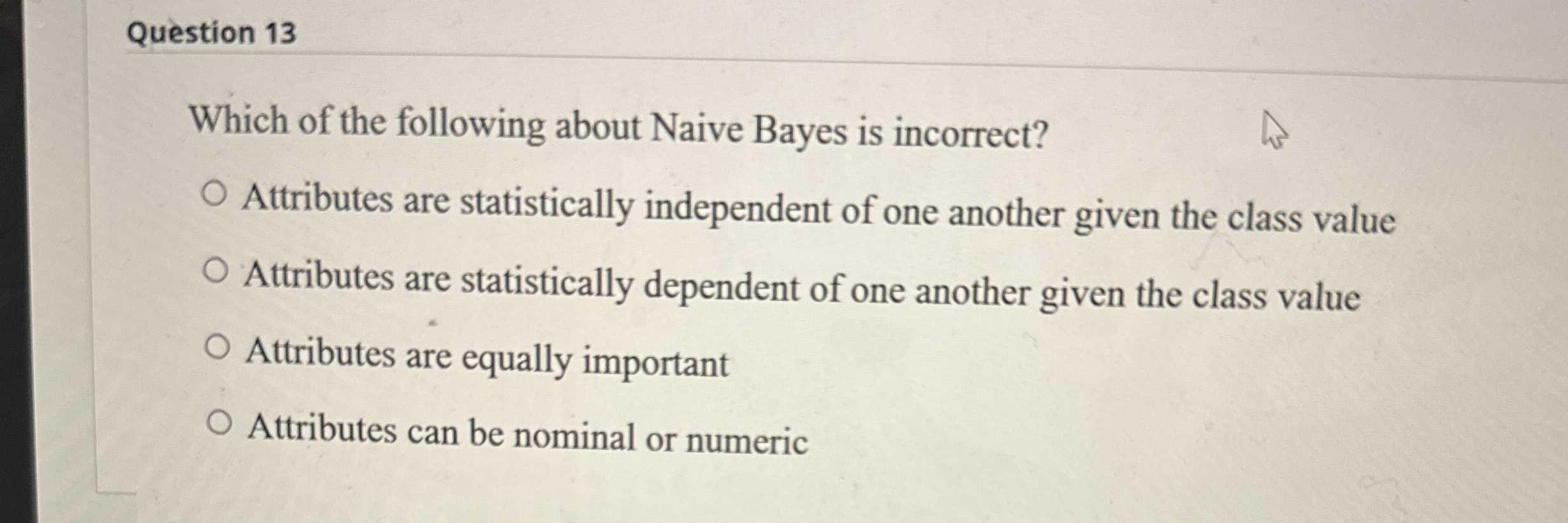 Question 1 3 Which of the following about Naive