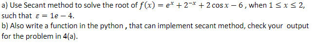a ) Use Secant method to solve the root of f ( x