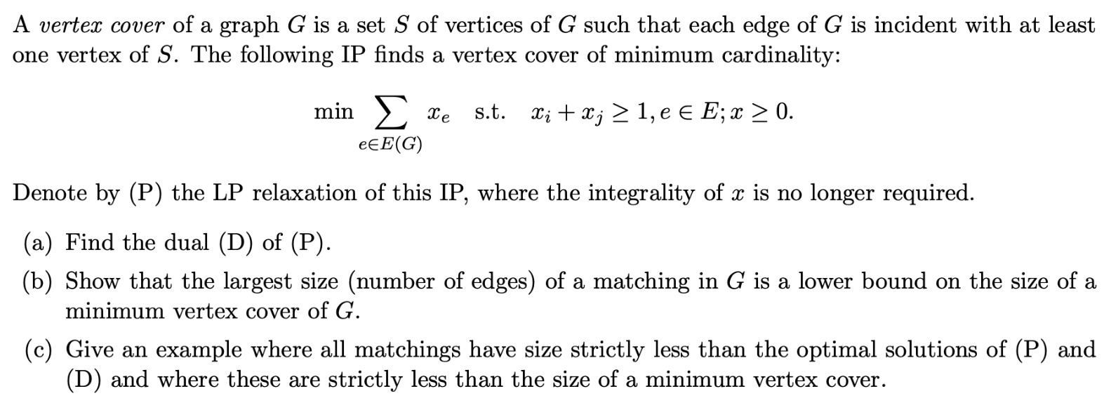 A vertex cover of a graph G is a set S of