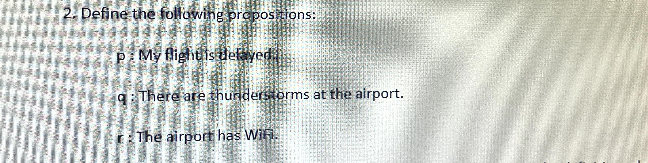 Define the following propositions: p : My flight