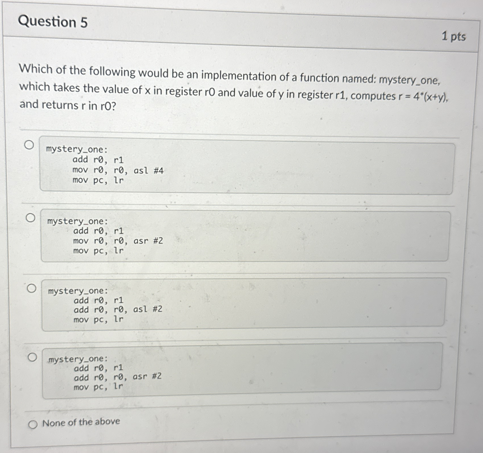 Question 5 1 pts Which of the following would be