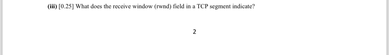 ( iii ) [ 0 . 2 5 ] What does the receive window