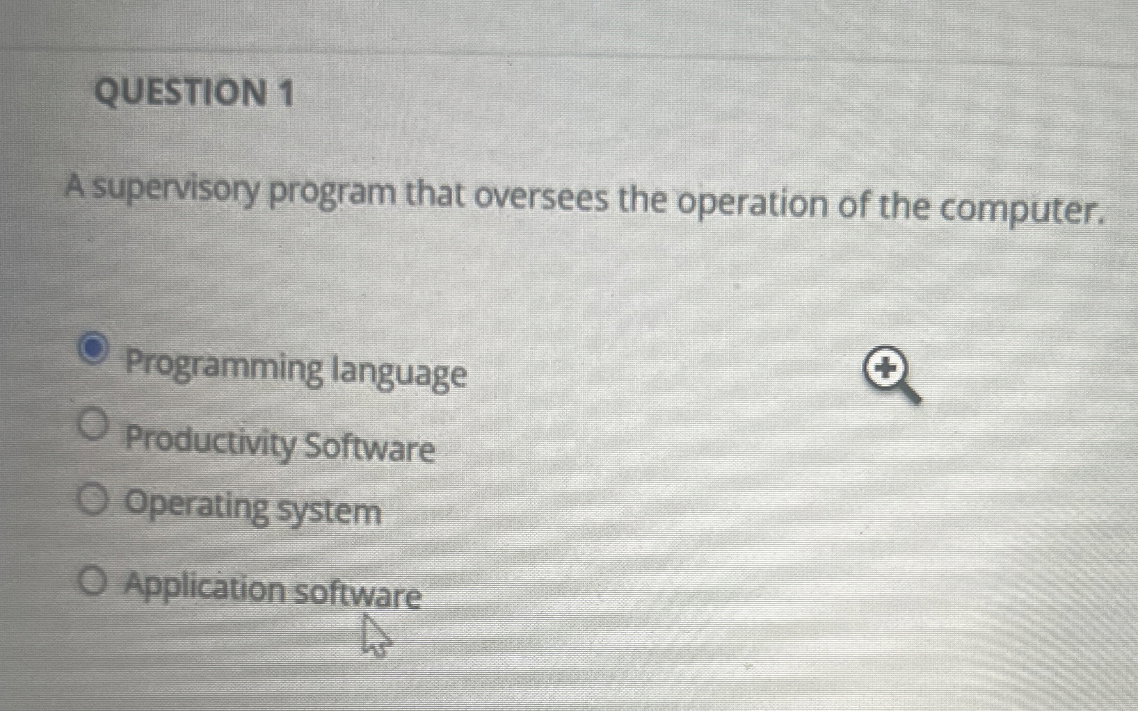 QUESTION 1 A supervisory program that oversees