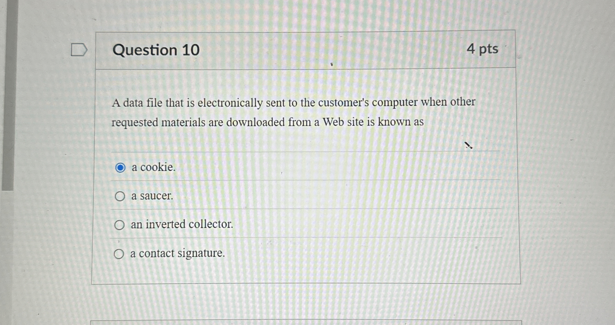Question 1 0 4 pts A data file that is