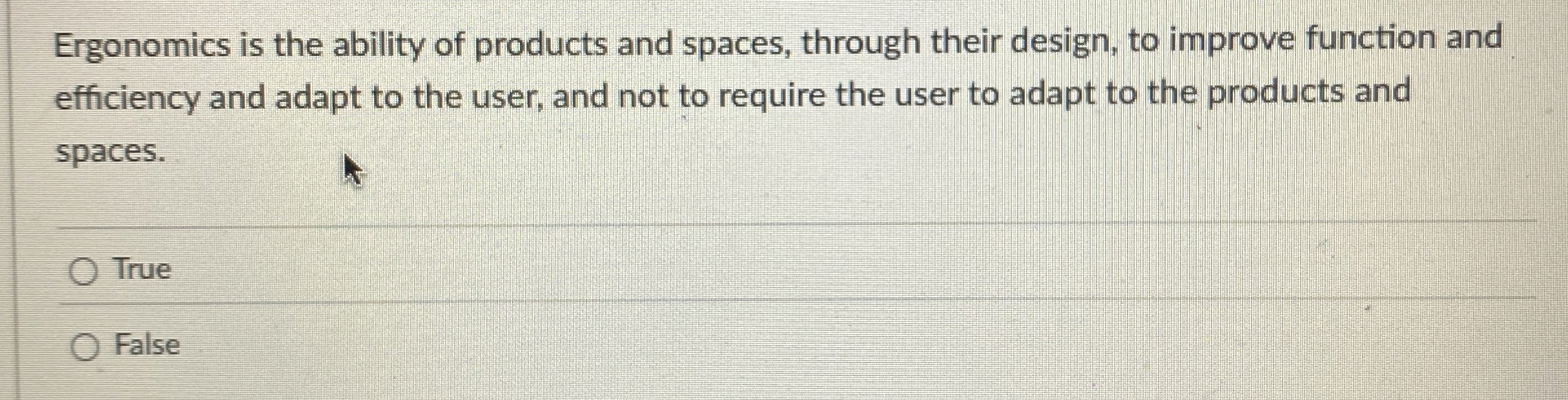 Ergonomics is the ability of products and spaces,