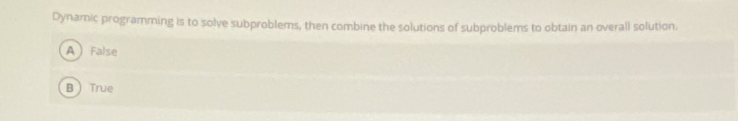 Dynamic programming is to solve subproblems, then