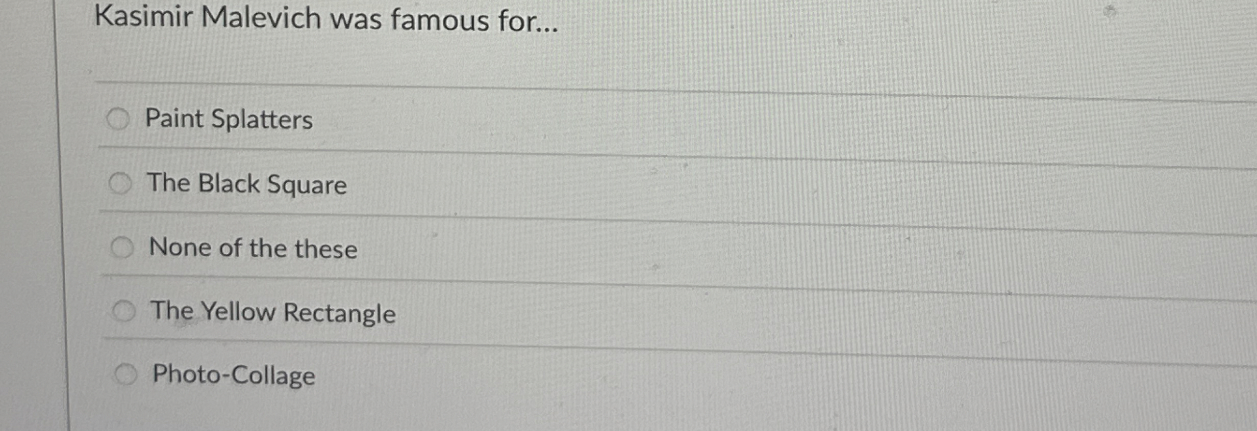 Kasimir Malevich was famous for... Paint