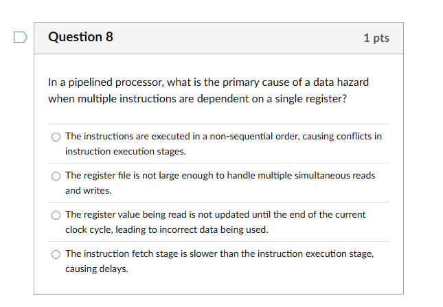 Question 8 In a pipelined processor, what is the