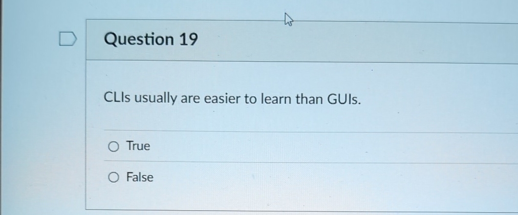 Question 1 9 CLIs usually are easier to learn