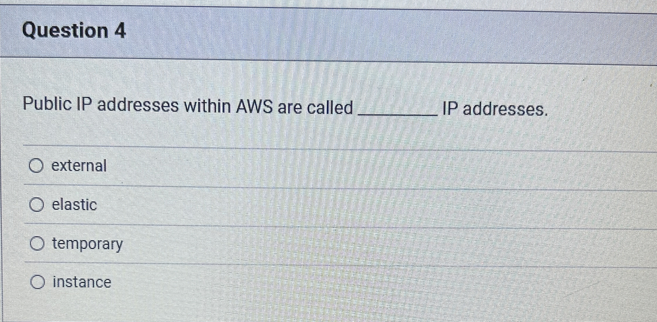Question 4 Public IP addresses within AWS are
