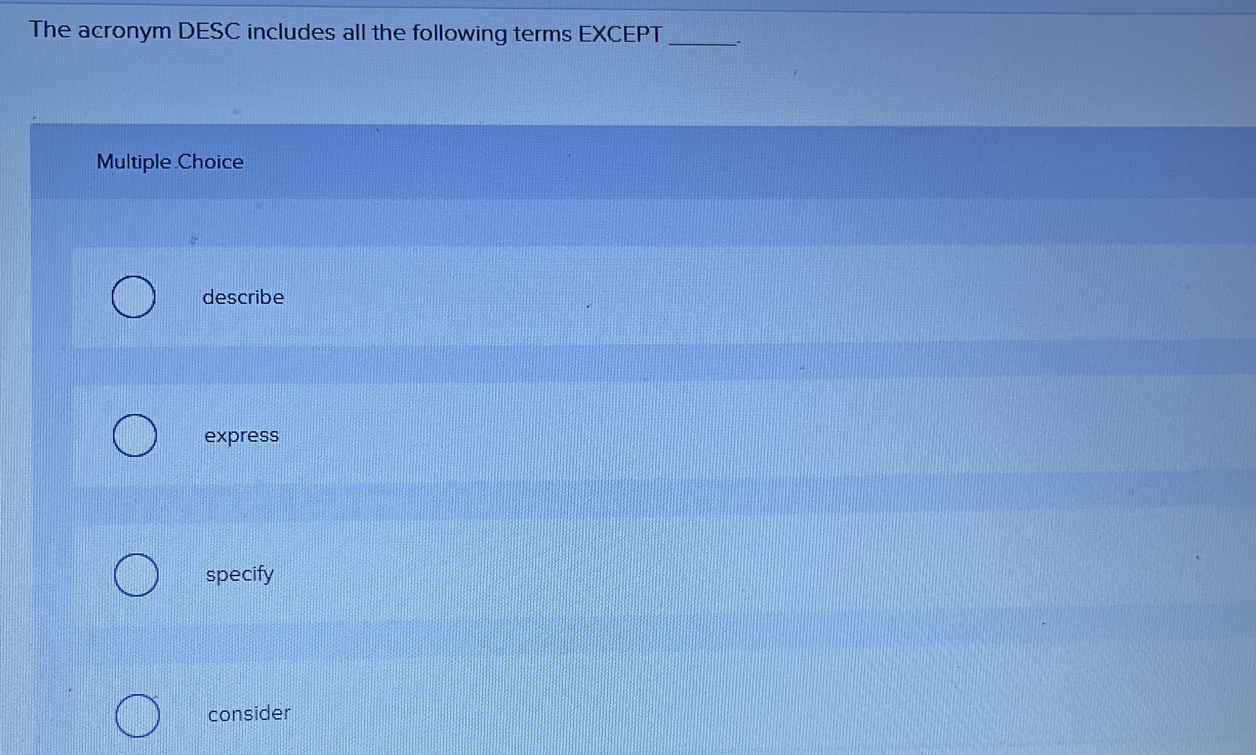 The acronym DESC includes all the following terms