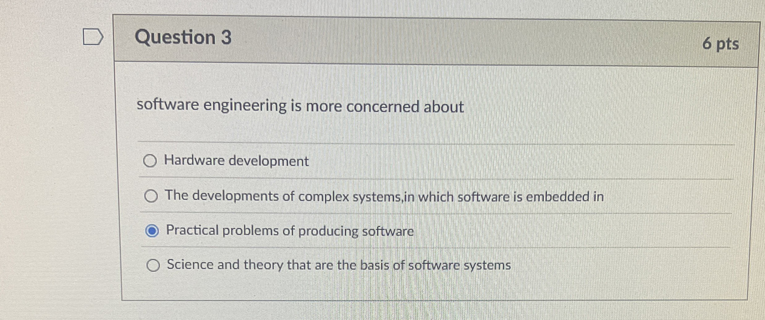 Question 3 6 pts software engineering is more