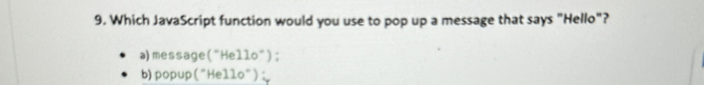 Which JavaScript function would you use to pop up