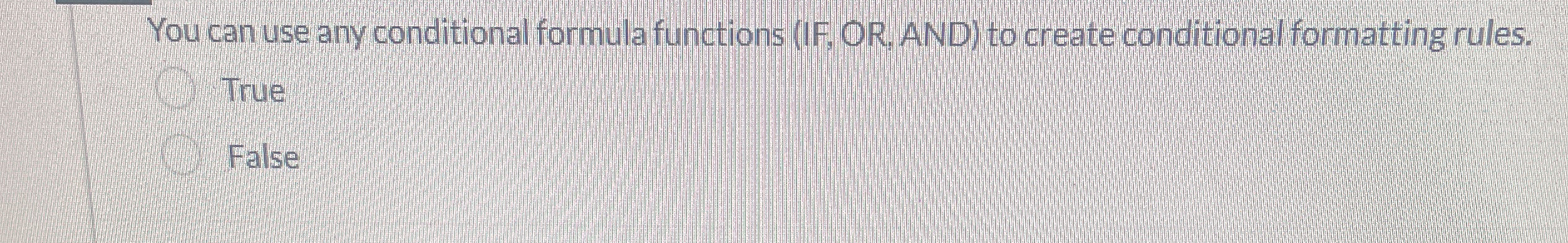 You can use any conditional formula functions (