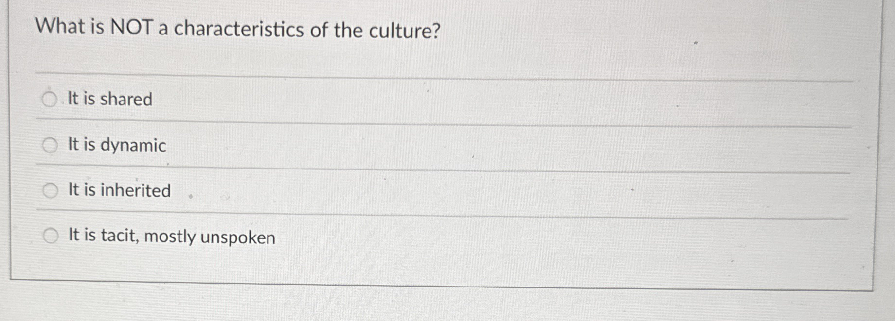 What is NOT a characteristics of the culture? It