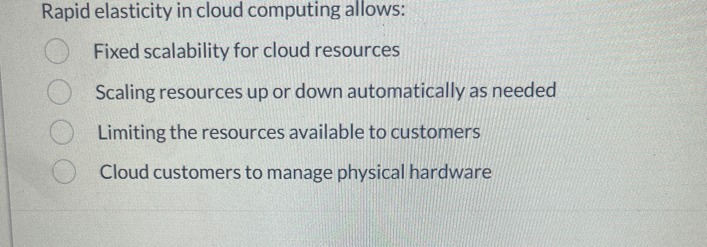Rapid elasticity in cloud computing allows: Fixed