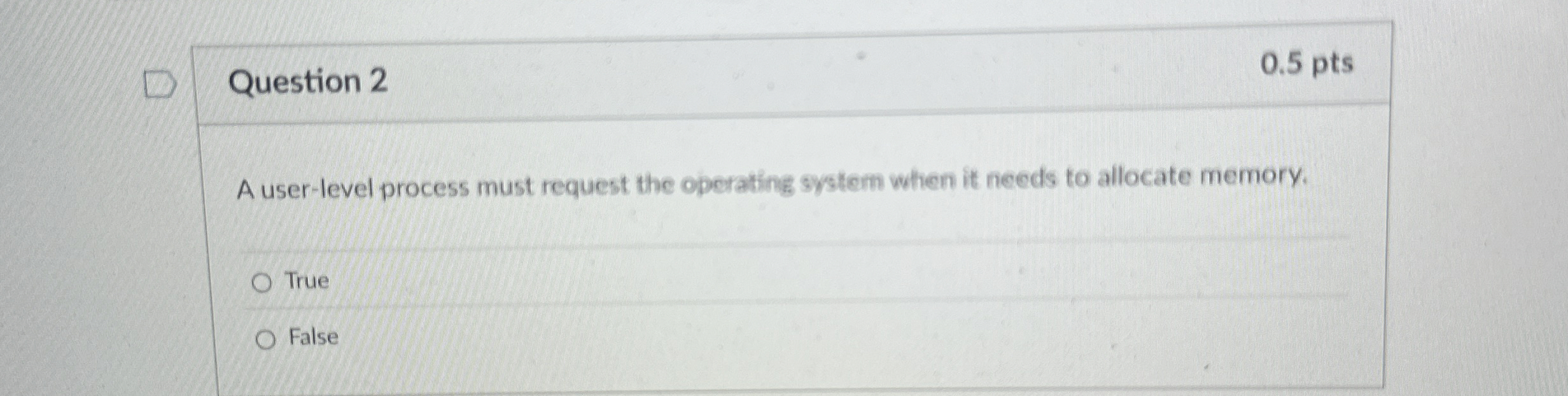 Question 2 A user - level process must request
