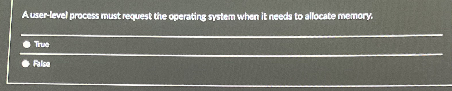 A user - level process must request the operating