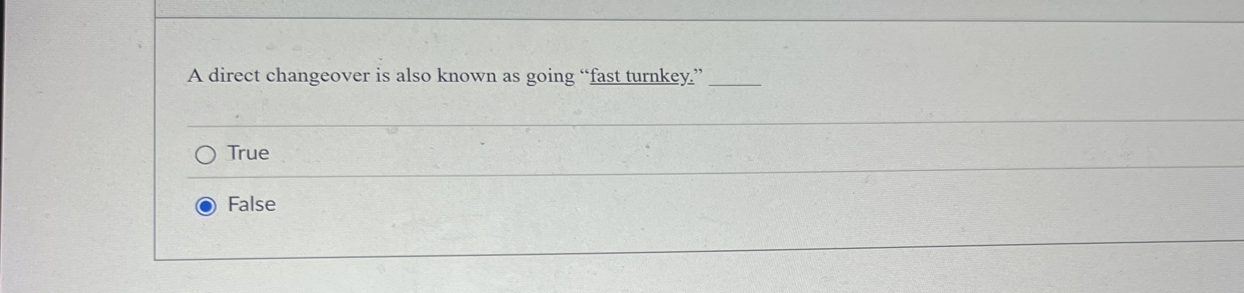 A direct changeover is also known as going " ast
