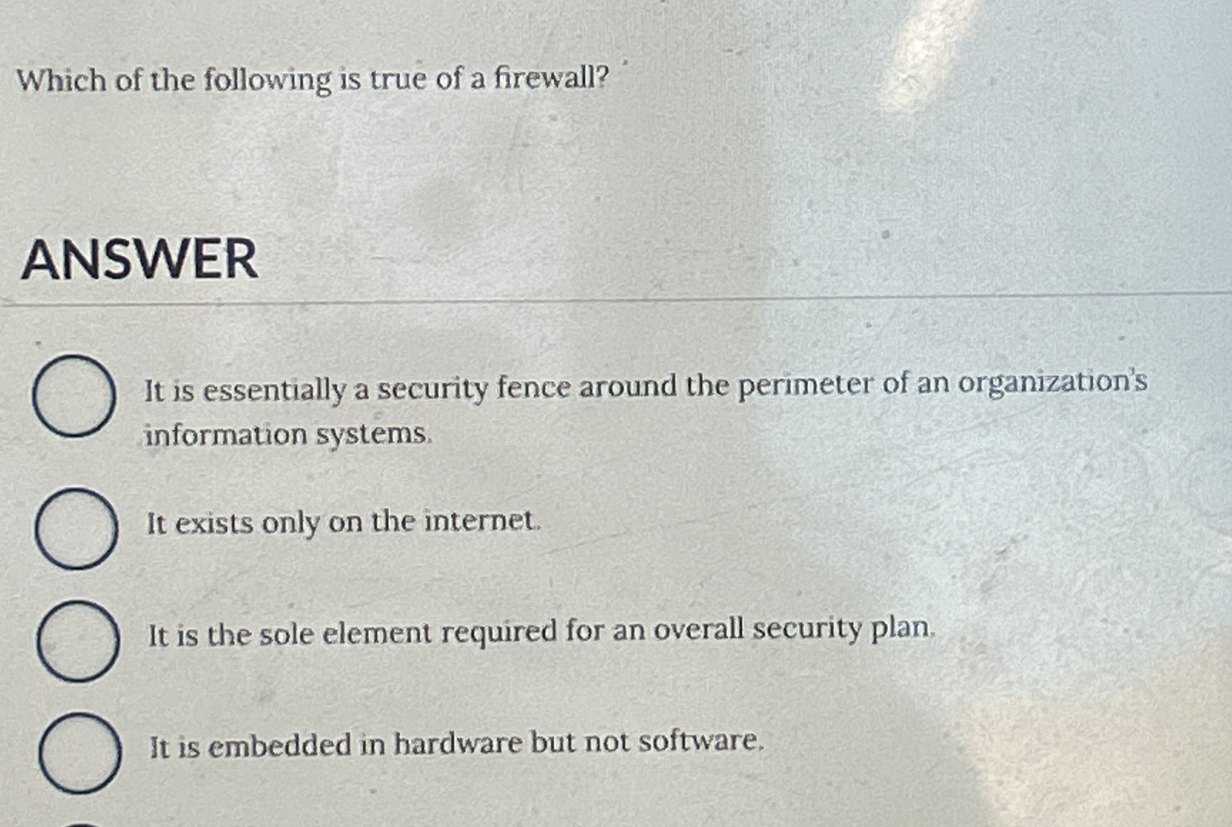 Which of the following is true of a firewall?