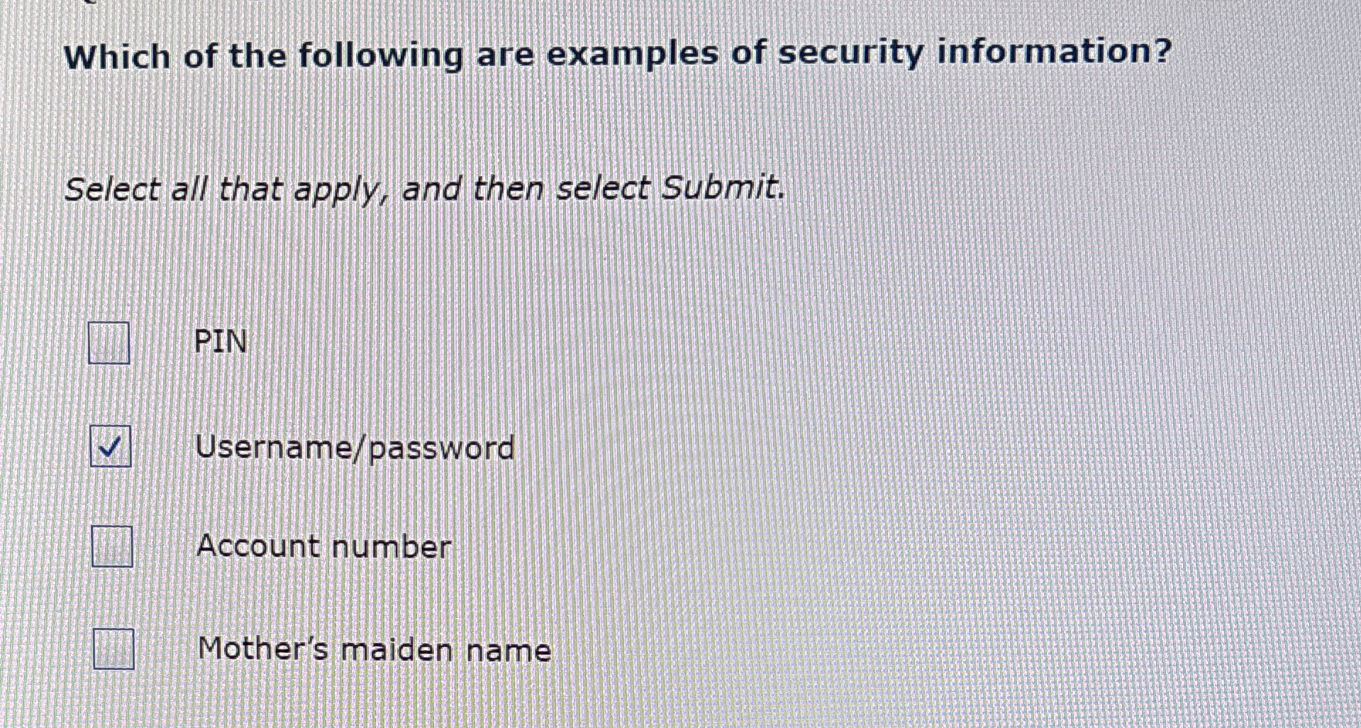 Which of the following are examples of security