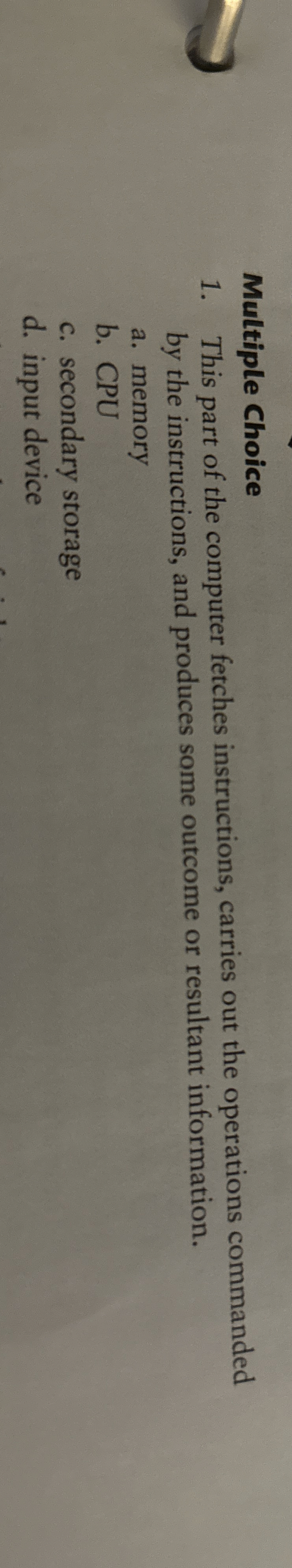 Multiple Choice This part of the computer fetches