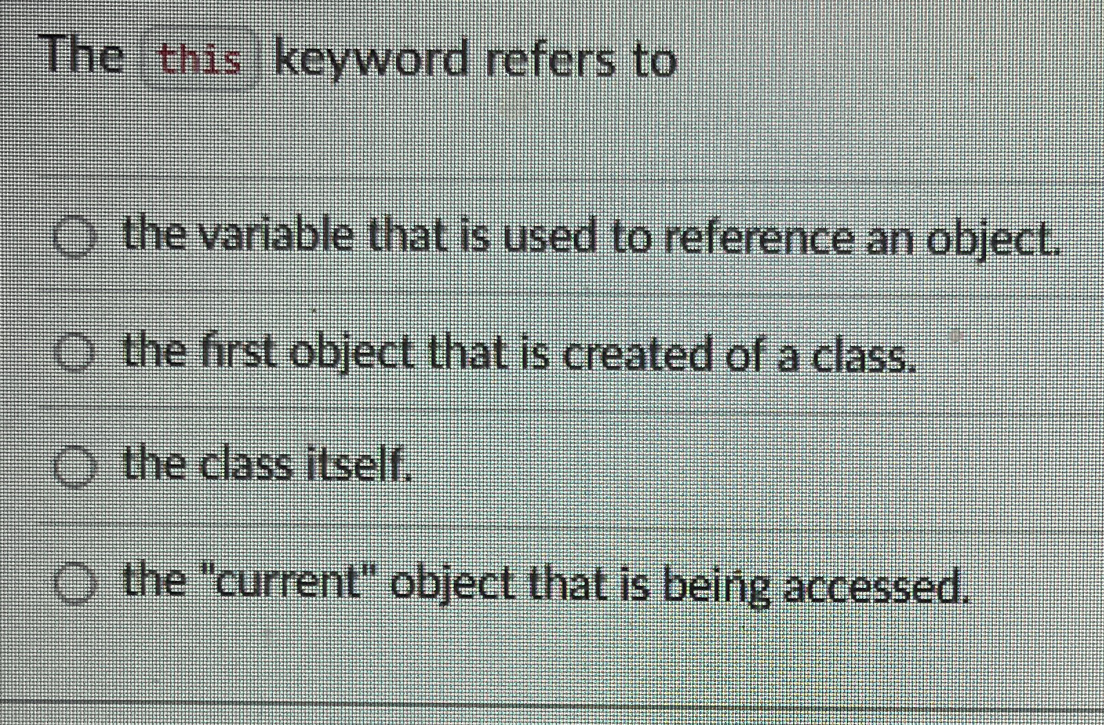 The this keyword refers to the variable that is
