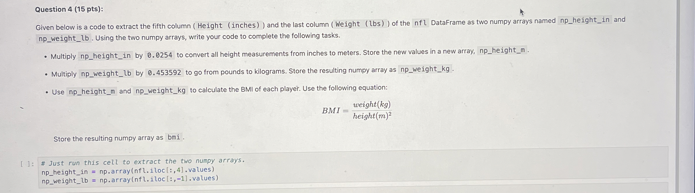 Question 4 ( 1 5 pts ) : Given below is a code to