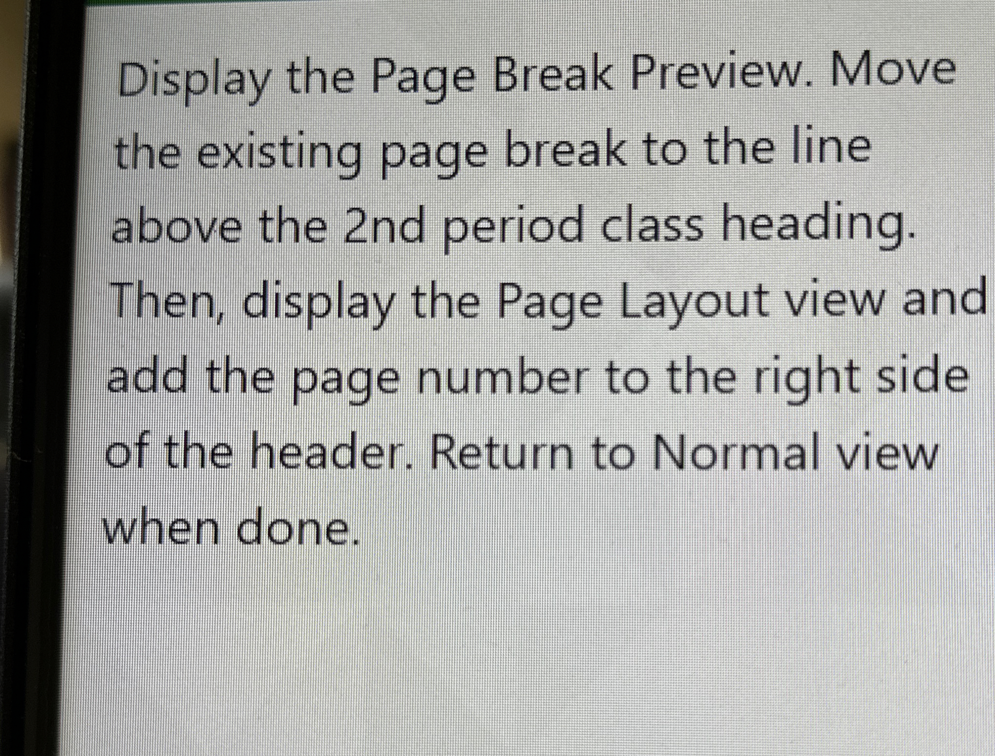 Display the Page Break Preview. Move the existing