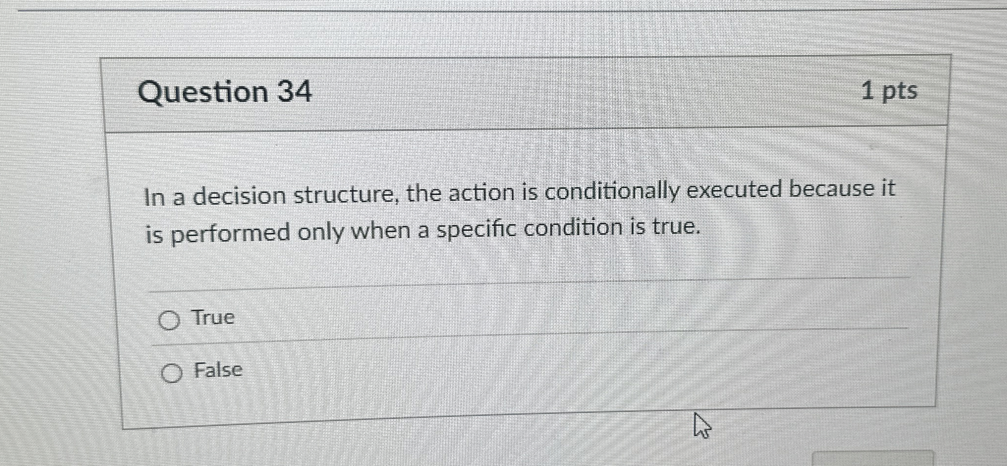 Question 3 4 In a decision structure, the action