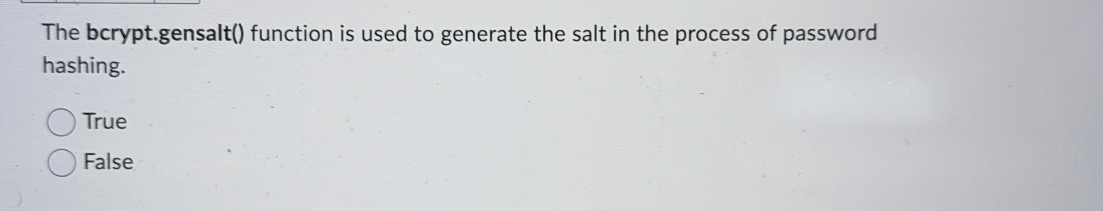 The bcrypt . gensalt ( ) function is used to