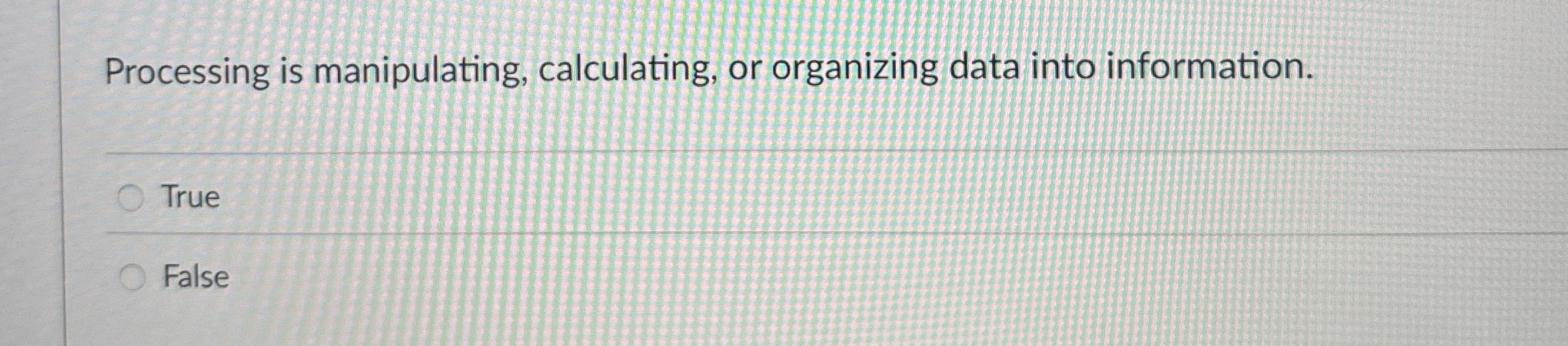 Processing is manipulating, calculating, or
