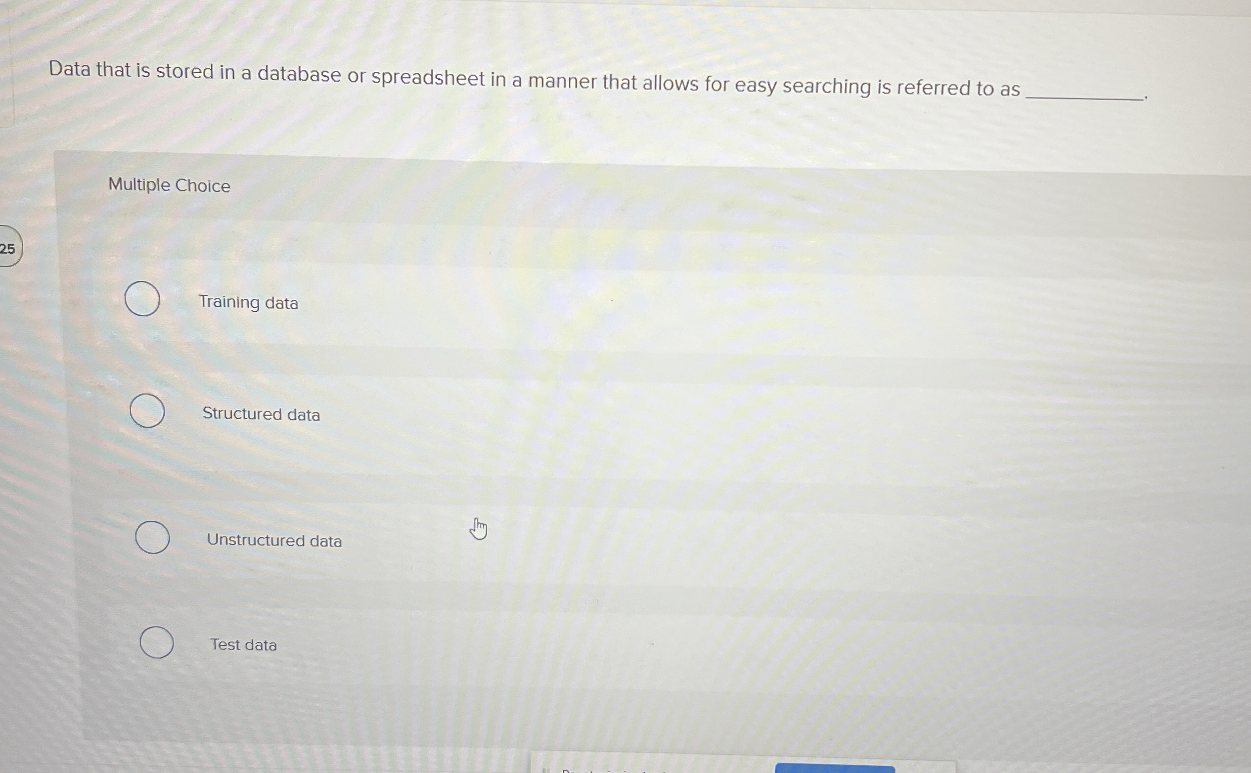 Data that is stored in a database or spreadsheet